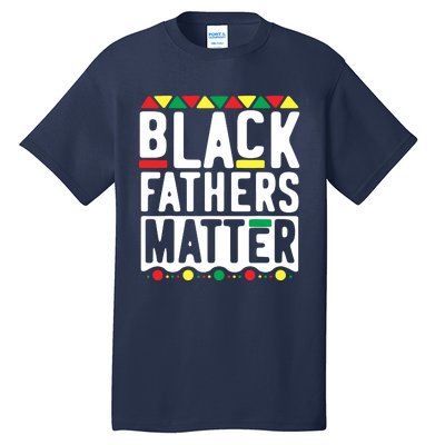 Black Fathers Matter Black Pride Month Tall T-Shirt