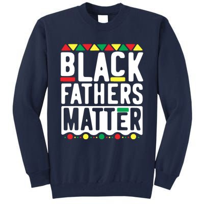 Black Fathers Matter Black Pride Month Tall Sweatshirt