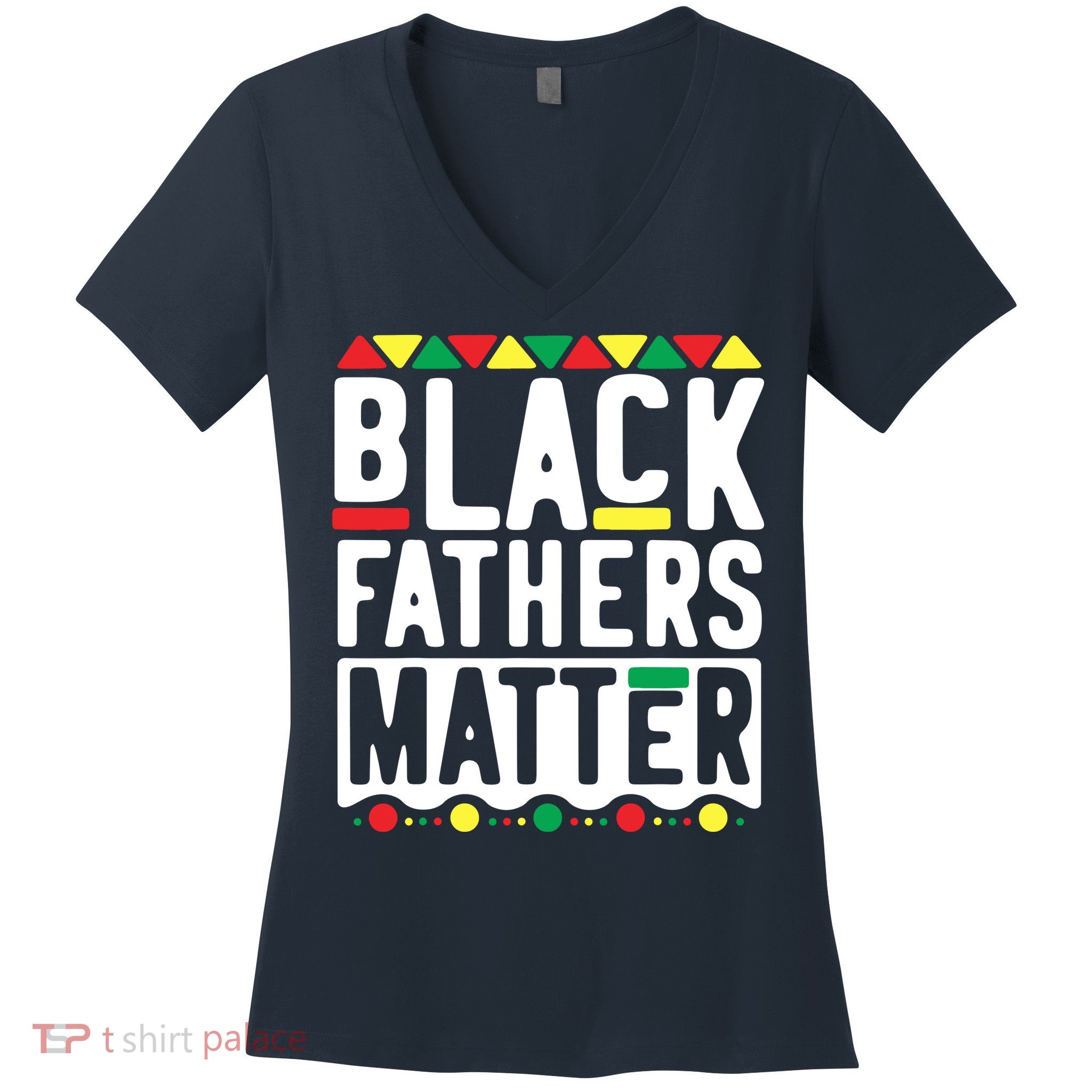 Black Fathers Matter Black Pride Month Women's V-Neck T-Shirt