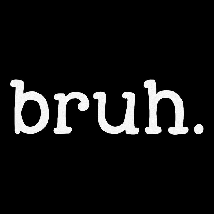 Bruh Funny Meme Saying Brother Greeting Gifts Womens T-Shirt