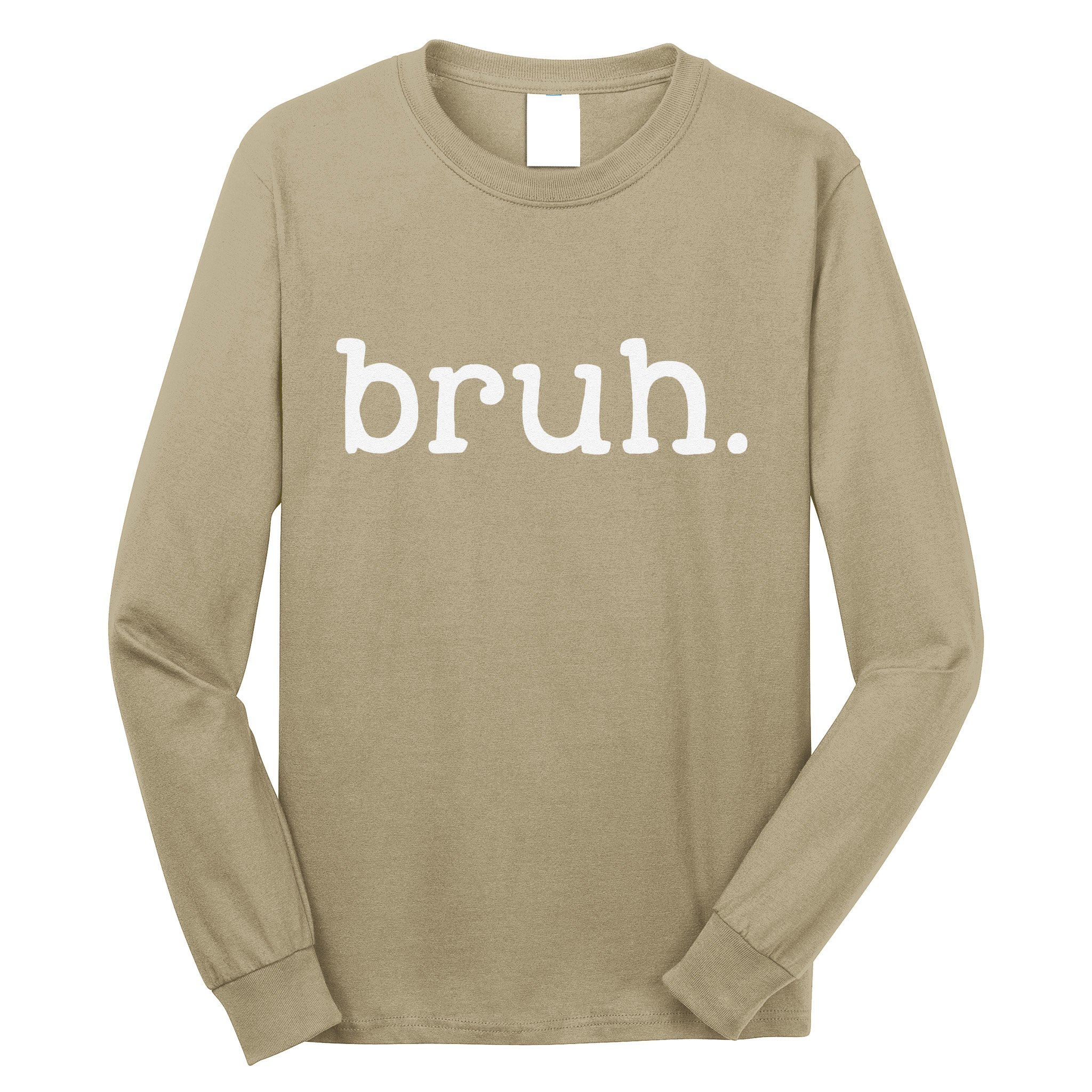Bruh Funny Meme Saying Brother Greeting Gifts Long Sleeve Shirt