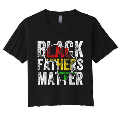 Black Fathers Matter Black Pride Month Fathers Day Women's Crop Top Tee