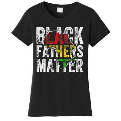 Black Fathers Matter Black Pride Month Fathers Day Women's T-Shirt