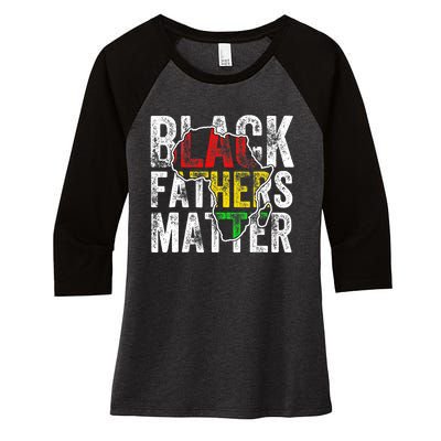 Black Fathers Matter Black Pride Month Fathers Day Women's Tri-Blend 3/4-Sleeve Raglan Shirt