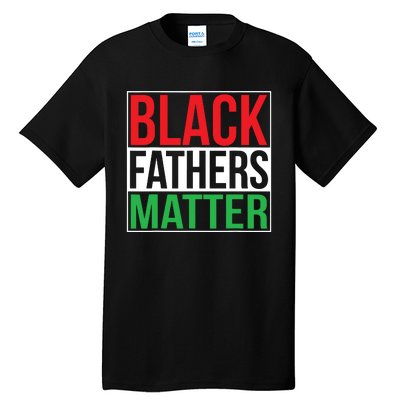 Black Fathers Matter Family Civil Rights Dad Tall T-Shirt