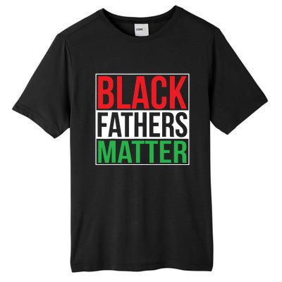 Black Fathers Matter Family Civil Rights Dad Tall Fusion ChromaSoft Performance T-Shirt