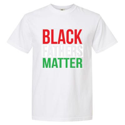 Black Fathers Matter Family Civil Rights Dad Garment-Dyed Heavyweight T-Shirt