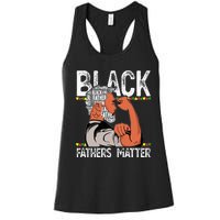 Black Fathers Matter Dope Black Dad King Fathers Day Women's Racerback Tank