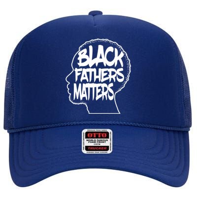 Black Fathers Matter Africanamerican Dad Family Gift High Crown Mesh Back Trucker Hat