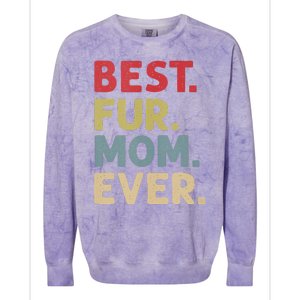 Best Fur Mom Ever Design For Women Cat Mama Or Dog Mother Colorblast Crewneck Sweatshirt