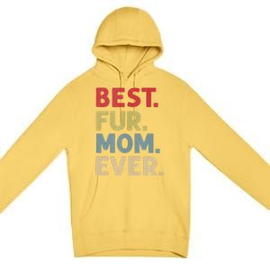 Best Fur Mom Ever Design For Women Cat Mama Or Dog Mother Premium Pullover Hoodie