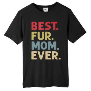 Best Fur Mom Ever Design For Women Cat Mama Or Dog Mother Tall Fusion ChromaSoft Performance T-Shirt