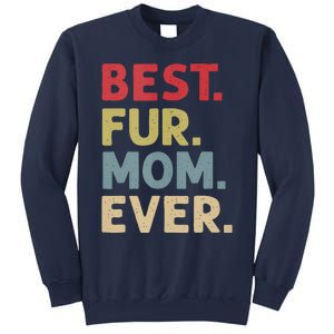 Best Fur Mom Ever Design For Women Cat Mama Or Dog Mother Sweatshirt