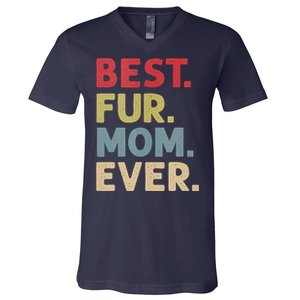 Best Fur Mom Ever Design For Women Cat Mama Or Dog Mother V-Neck T-Shirt