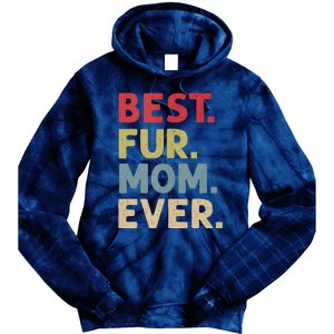 Best Fur Mom Ever Design For Women Cat Mama Or Dog Mother Tie Dye Hoodie