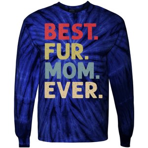 Best Fur Mom Ever Design For Women Cat Mama Or Dog Mother Tie-Dye Long Sleeve Shirt