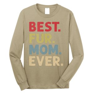 Best Fur Mom Ever Design For Women Cat Mama Or Dog Mother Long Sleeve Shirt