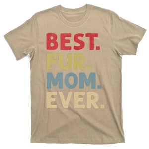 Best Fur Mom Ever Design For Women Cat Mama Or Dog Mother T-Shirt