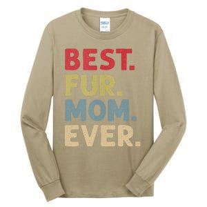 Best Fur Mom Ever Design For Women Cat Mama Or Dog Mother Tall Long Sleeve T-Shirt