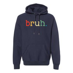 Bruh Funny Meme Saying Brother Greeting Gifts Premium Hoodie