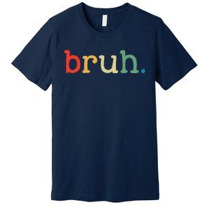 Bruh Funny Meme Saying Brother Greeting Gifts Premium T-Shirt