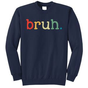 Bruh Funny Meme Saying Brother Greeting Gifts Tall Sweatshirt