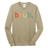 Bruh Funny Meme Saying Brother Greeting Gifts Tall Long Sleeve T-Shirt