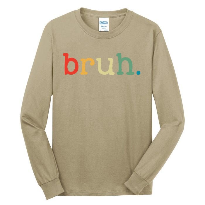 Bruh Funny Meme Saying Brother Greeting Gifts Tall Long Sleeve T-Shirt