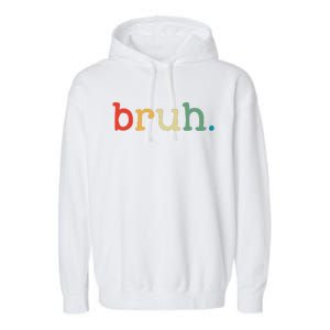 Bruh Funny Meme Saying Brother Greeting Gifts Garment-Dyed Fleece Hoodie