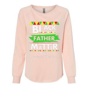 Black Father Matter Father's Day Juneteenth Africa Black Dad Womens California Wash Sweatshirt