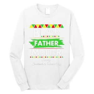 Black Father Matter Father's Day Juneteenth Africa Black Dad Long Sleeve Shirt