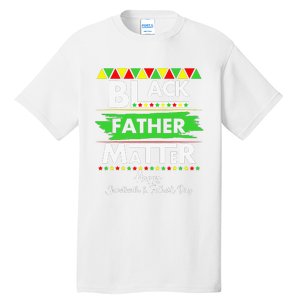 Black Father Matter Father's Day Juneteenth Africa Black Dad Tall T-Shirt