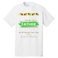 Black Father Matter Father's Day Juneteenth Africa Black Dad Tall T-Shirt