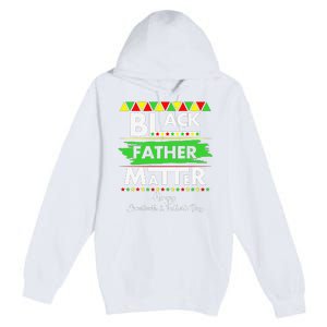 Black Father Matter Father's Day Juneteenth Africa Black Dad Premium Pullover Hoodie