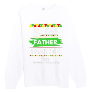 Black Father Matter Father's Day Juneteenth Africa Black Dad Premium Crewneck Sweatshirt