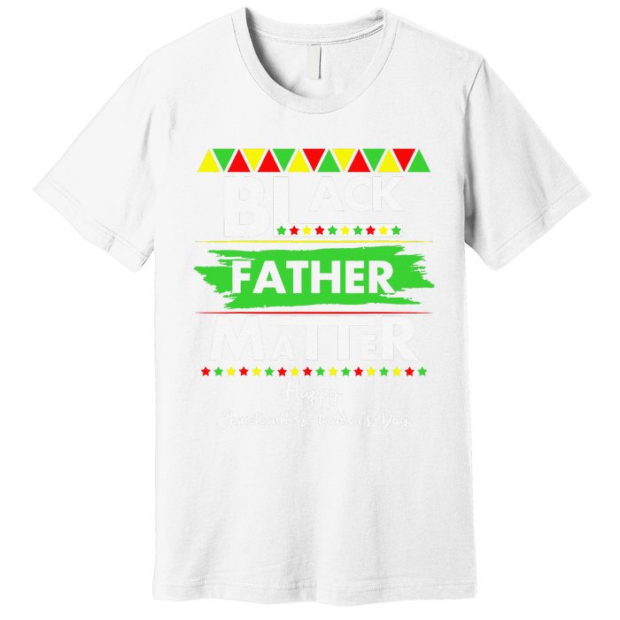 Black Father Matter Father's Day Juneteenth Africa Black Dad Premium T-Shirt