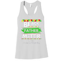 Black Father Matter Father's Day Juneteenth Africa Black Dad Women's Racerback Tank