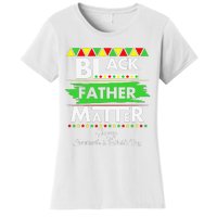 Black Father Matter Father's Day Juneteenth Africa Black Dad Women's T-Shirt