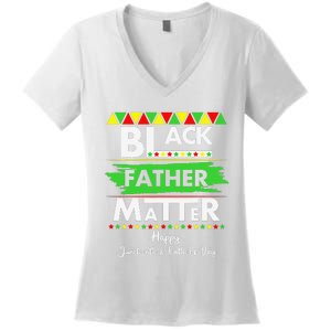 Black Father Matter Father's Day Juneteenth Africa Black Dad Women's V-Neck T-Shirt