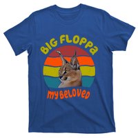 Big Floppa My Beloved Caracal Cat Gift T-Shirt