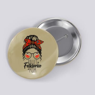 Ballet Folklorico Mom Messy Bun Mexican Dance Lover Button