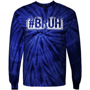 Bruh Funny Meme Saying Brother Greeting Gifts Tie-Dye Long Sleeve Shirt