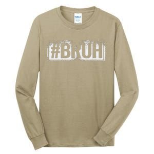 Bruh Funny Meme Saying Brother Greeting Gifts Tall Long Sleeve T-Shirt