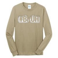 Bruh Funny Meme Saying Brother Greeting Gifts Tall Long Sleeve T-Shirt