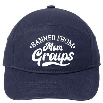 Banned From Mom Groups Funny Mom Life Mom Jokes Sarcastic Gift 7-Panel Snapback Hat