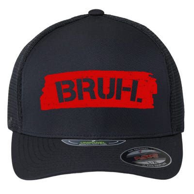 Bruh Funny Meme Flexfit Unipanel Trucker Cap