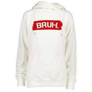 Bruh Funny Meme Womens Funnel Neck Pullover Hood