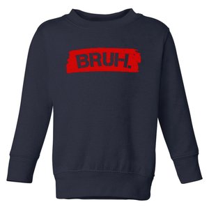 Bruh Funny Meme Toddler Sweatshirt