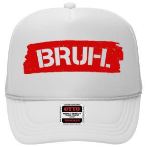 Bruh Funny Meme High Crown Mesh Back Trucker Hat