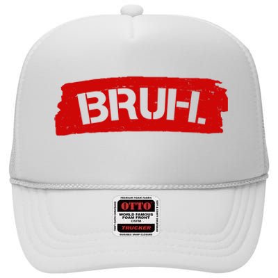 Bruh Funny Meme High Crown Mesh Back Trucker Hat